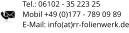 Tel.: 06102 - 35 223 25 Mobil +49 (0)177 - 789 09 89 E-Mail: info(at)rr-folienwerk.de